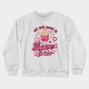 All you need is Love and Fries Cute Retro Valentine Crewneck Sweatshirt